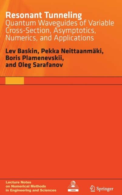 Resonant Tunneling : Quantum Waveguides of Variable Cross-Section, Asymptotics, Numerics, and Applications, Hardback Book