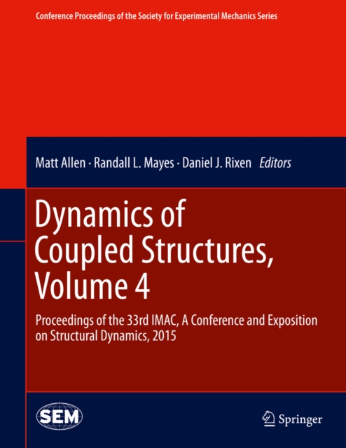 Dynamics of Coupled Structures, Volume 4 : Proceedings of the 33rd IMAC, A Conference and Exposition on Structural Dynamics, 2015, PDF eBook