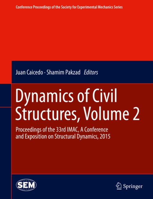 Dynamics of Civil Structures, Volume 2 : Proceedings of the 33rd IMAC, A Conference and Exposition on Structural Dynamics, 2015, PDF eBook
