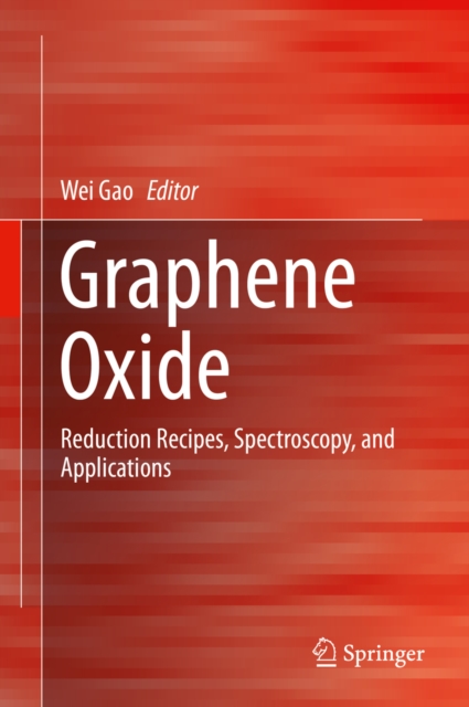 Graphene Oxide : Reduction Recipes, Spectroscopy, and Applications, PDF eBook