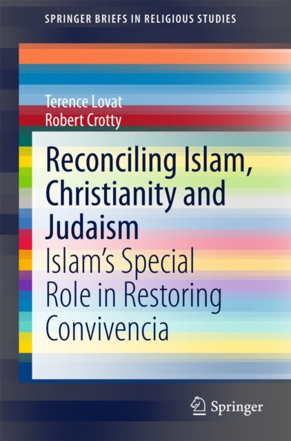 Reconciling Islam, Christianity and Judaism : Islam's Special Role in Restoring Convivencia, PDF eBook