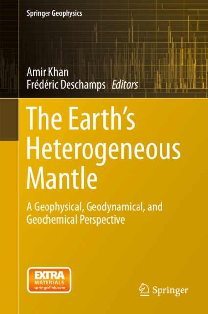 The Earth's Heterogeneous Mantle : A Geophysical, Geodynamical, and Geochemical Perspective, PDF eBook