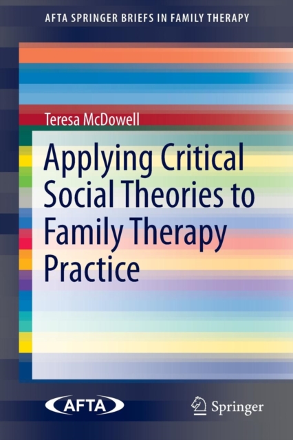 Applying Critical Social Theories to Family Therapy Practice, Paperback / softback Book