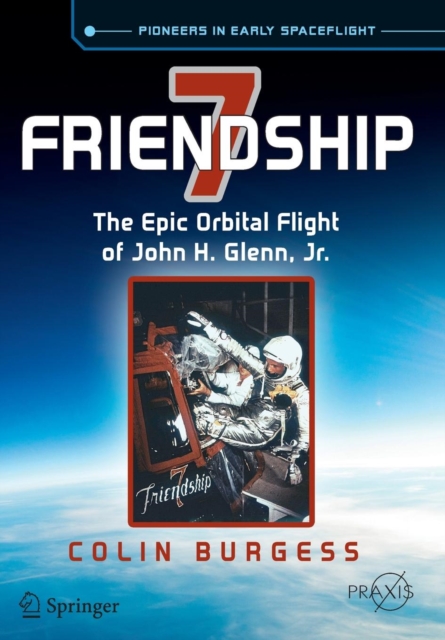 Friendship 7 : The Epic Orbital Flight of John H. Glenn, Jr., Paperback / softback Book