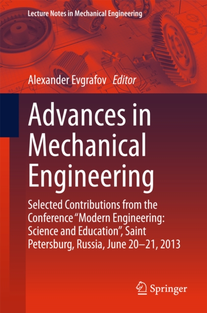 Advances in Mechanical Engineering : Selected Contributions from the Conference "Modern Engineering: Science and Education", Saint Petersburg, Russia, June 20-21, 2013, PDF eBook
