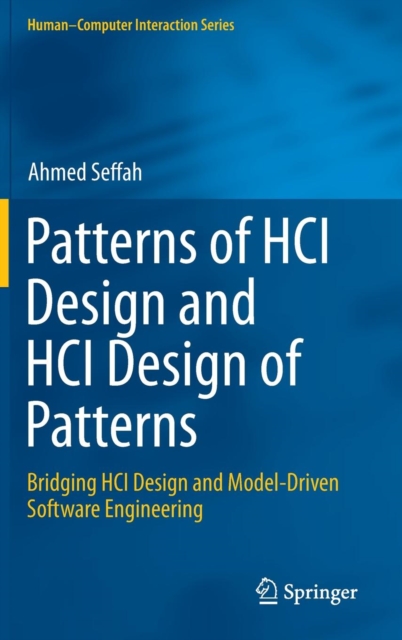 Patterns of HCI Design and HCI Design of Patterns : Bridging HCI Design and Model-Driven Software Engineering, Hardback Book