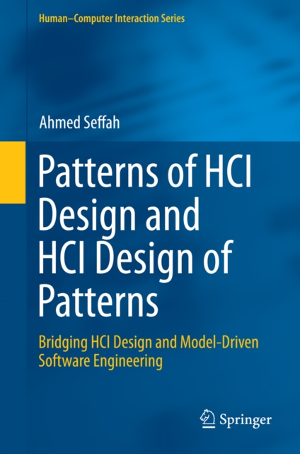 Patterns of HCI Design and HCI Design of Patterns : Bridging HCI Design and Model-Driven Software Engineering, PDF eBook