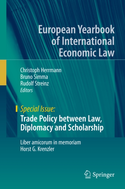 Trade Policy between Law, Diplomacy and Scholarship : Liber amicorum in memoriam Horst G. Krenzler, PDF eBook