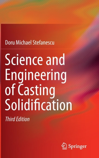 Science and Engineering of Casting Solidification, Hardback Book