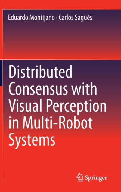 Distributed Consensus with Visual Perception in Multi-Robot Systems, Hardback Book