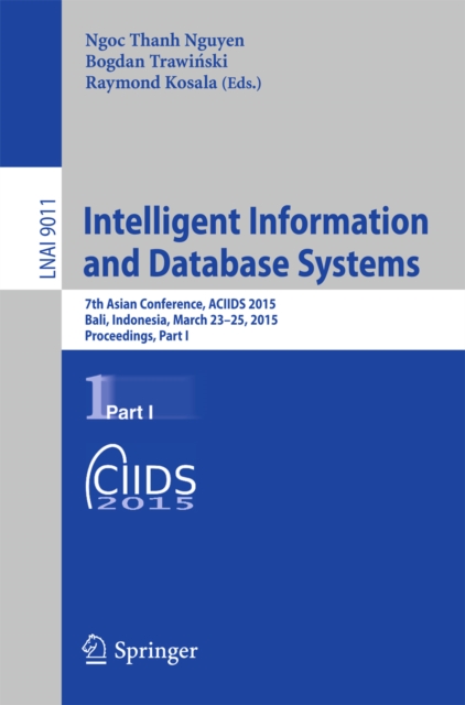 Intelligent Information and Database Systems : 7th Asian Conference, ACIIDS 2015, Bali, Indonesia, March 23-25, 2015, Proceedings, Part I, PDF eBook