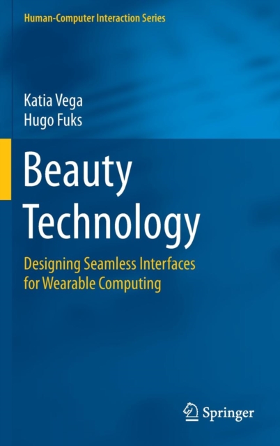 Beauty Technology : Designing Seamless Interfaces for Wearable Computing, Hardback Book