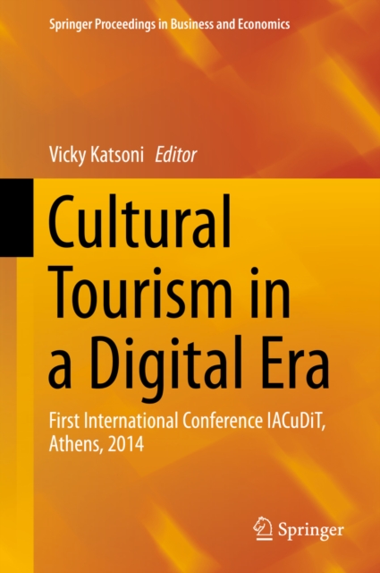 Cultural Tourism in a Digital Era : First International Conference IACuDiT, Athens, 2014, PDF eBook