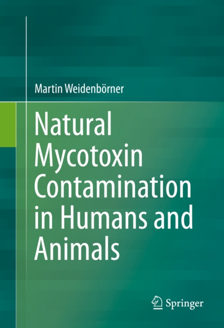 Natural Mycotoxin Contamination in Humans and Animals, PDF eBook