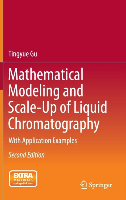 Mathematical Modeling and Scale-Up of Liquid Chromatography : With Application Examples, Hardback Book