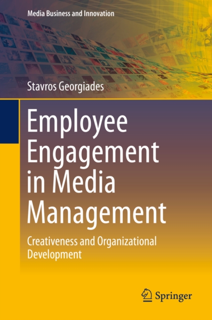 Employee Engagement in Media Management : Creativeness and Organizational Development, PDF eBook
