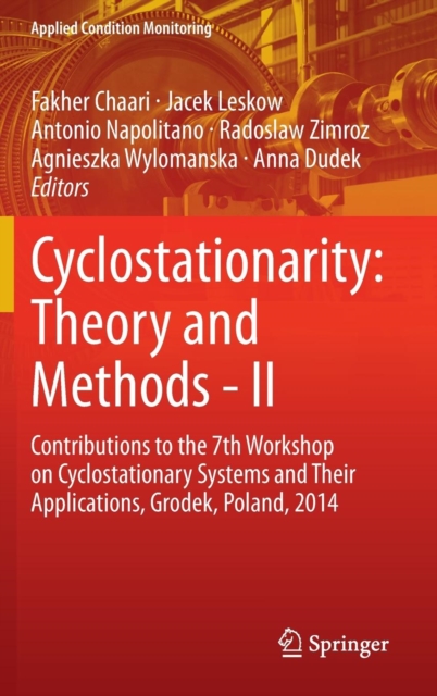 Cyclostationarity: Theory and Methods - II : Contributions to the 7th Workshop on Cyclostationary Systems And Their Applications, Grodek, Poland, 2014, Hardback Book