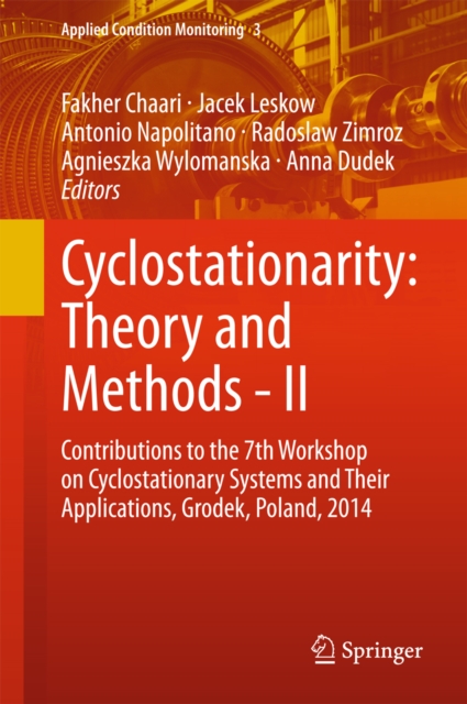 Cyclostationarity: Theory and Methods - II : Contributions to the 7th Workshop on Cyclostationary Systems And Their Applications, Grodek, Poland, 2014, PDF eBook
