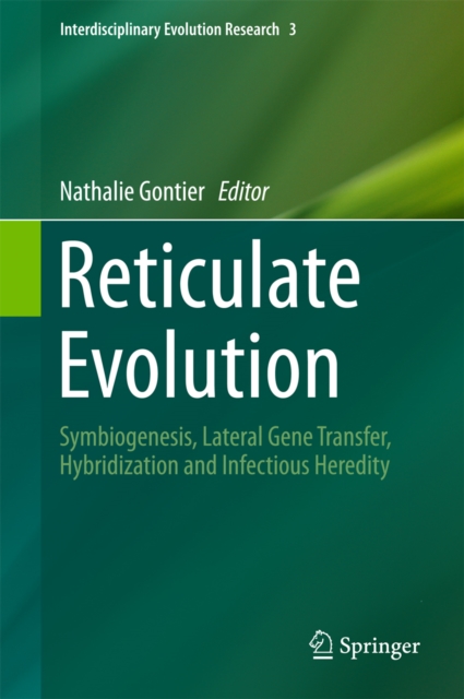 Reticulate Evolution : Symbiogenesis, Lateral Gene Transfer, Hybridization and Infectious Heredity, PDF eBook