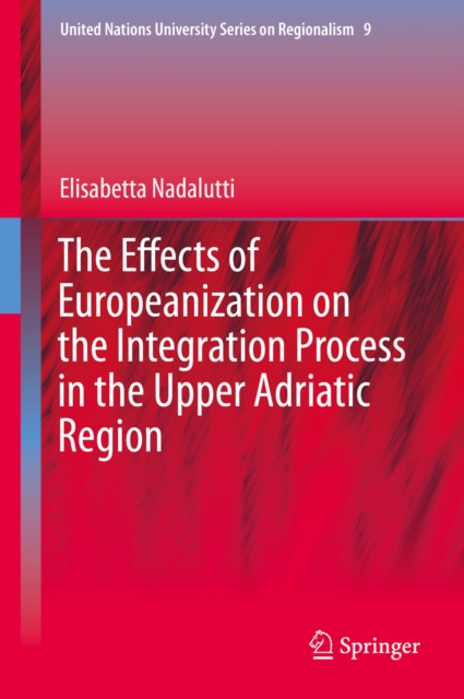 The Effects of Europeanization on the Integration Process in the Upper Adriatic Region, PDF eBook