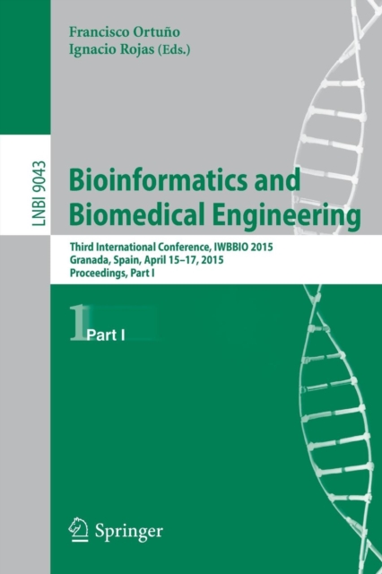 Bioinformatics and Biomedical Engineering : Third International Conference, IWBBIO 2015, Granada, Spain, April 15-17, 2015. Proceedings, Part I, Paperback / softback Book
