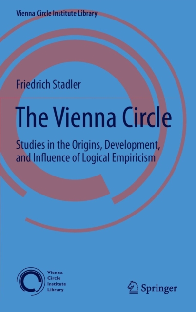The Vienna Circle : Studies in the Origins, Development, and Influence of Logical Empiricism, Hardback Book