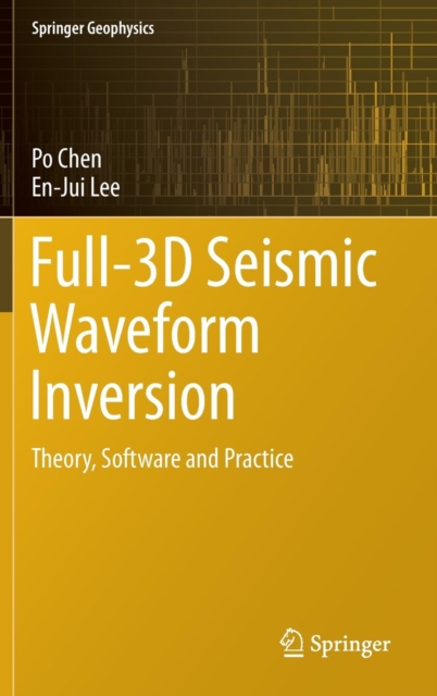 Full-3D Seismic Waveform Inversion : Theory, Software and Practice, Hardback Book
