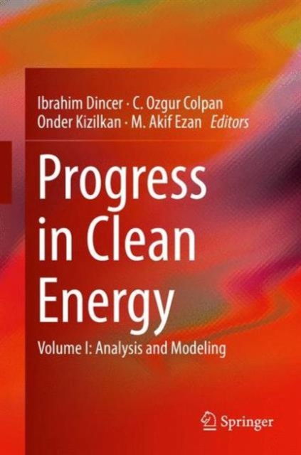 Progress in Clean Energy, Volume 1 : Analysis and Modeling, Hardback Book