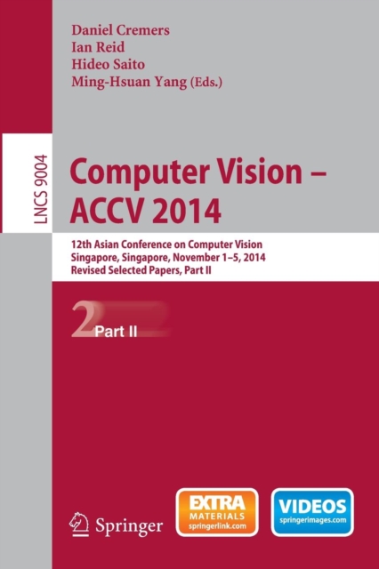 Computer Vision -- ACCV 2014 : 12th Asian Conference on Computer Vision, Singapore, Singapore, November 1-5, 2014, Revised Selected Papers, Part II, Paperback / softback Book
