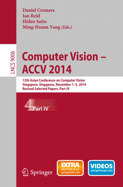 Computer Vision -- ACCV 2014 : 12th Asian Conference on Computer Vision, Singapore, Singapore, November 1-5, 2014, Revised Selected Papers, Part IV, PDF eBook