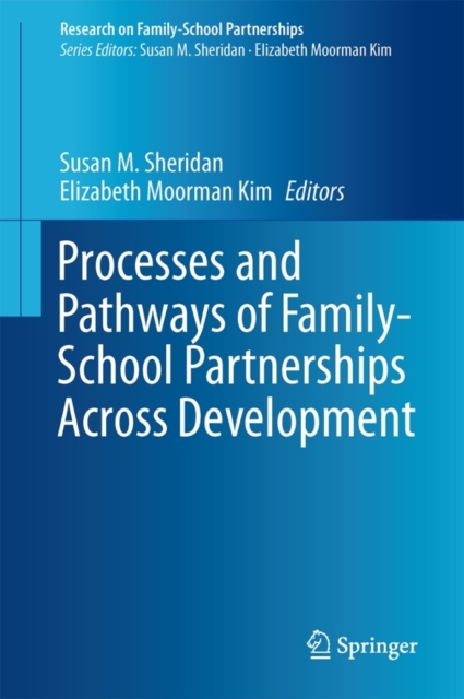 Processes and Pathways of Family-School Partnerships Across Development, Hardback Book