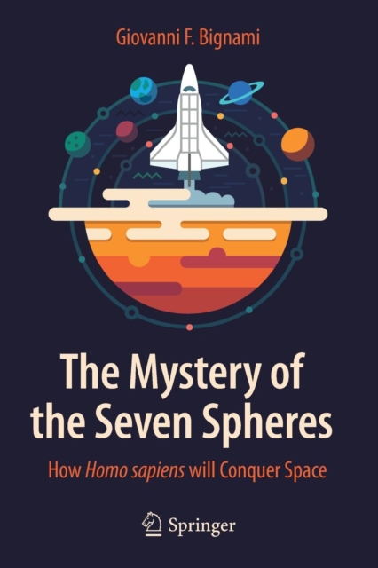 The Mystery of the Seven Spheres : How Homo sapiens will Conquer Space, Paperback / softback Book