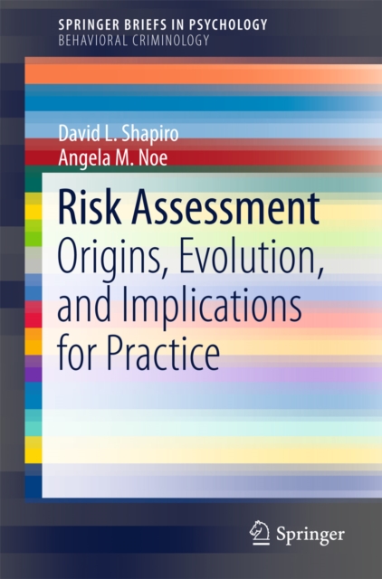 Risk Assessment : Origins, Evolution, and Implications for Practice, PDF eBook