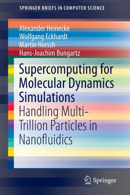 Supercomputing for Molecular Dynamics Simulations : Handling Multi-Trillion Particles in Nanofluidics, Paperback / softback Book