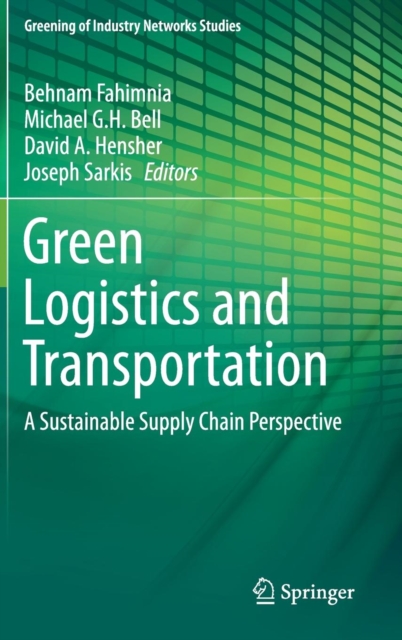 Green Logistics and Transportation : A Sustainable Supply Chain Perspective, Hardback Book