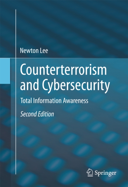 Counterterrorism and Cybersecurity : Total Information Awareness, PDF eBook