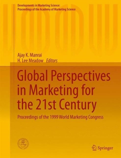 Global Perspectives in Marketing for the 21st Century : Proceedings of the 1999 World Marketing Congress, Hardback Book