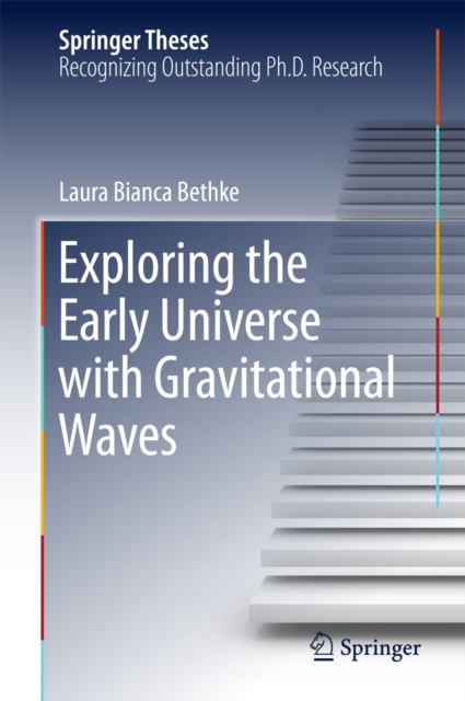 Exploring the Early Universe with Gravitational Waves, PDF eBook