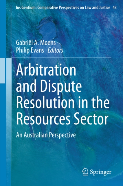 Arbitration and Dispute Resolution in the Resources Sector : An Australian Perspective, PDF eBook