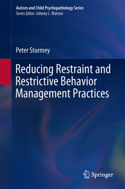 Reducing Restraint and Restrictive Behavior Management Practices, Hardback Book