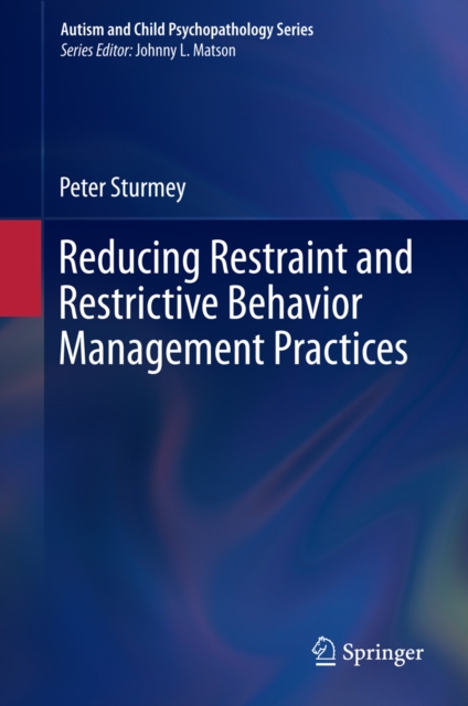 Reducing Restraint and Restrictive Behavior Management Practices, PDF eBook
