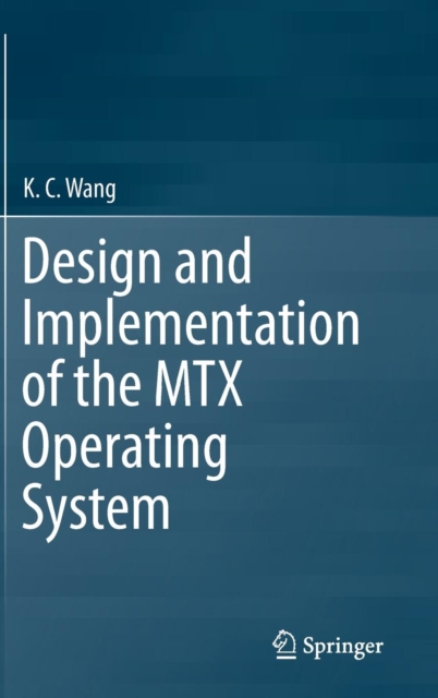 Design and Implementation of the MTX Operating System, Hardback Book