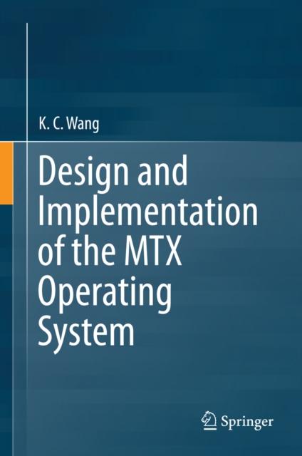 Design and Implementation of the MTX Operating System, PDF eBook