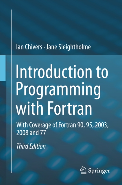 Introduction to Programming with Fortran : With Coverage of Fortran 90, 95, 2003, 2008 and 77, PDF eBook