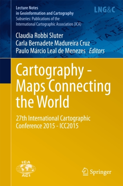 Cartography - Maps Connecting the World : 27th International Cartographic Conference 2015 - ICC2015, Hardback Book
