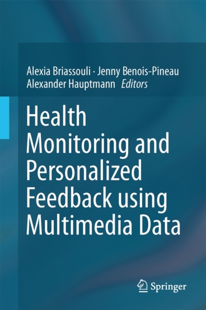 Health Monitoring and Personalized Feedback Using Multimedia Data, Hardback Book