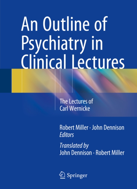 An Outline of Psychiatry in Clinical Lectures : The Lectures of Carl Wernicke, PDF eBook