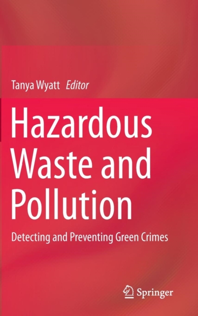 Hazardous Waste and Pollution : Detecting and Preventing Green Crimes, Hardback Book