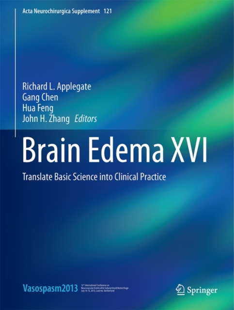 Brain Edema XVI : Translate Basic Science into Clinical Practice, Hardback Book