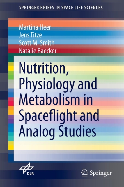 Nutrition Physiology and Metabolism in Spaceflight and Analog Studies, Hardback Book
